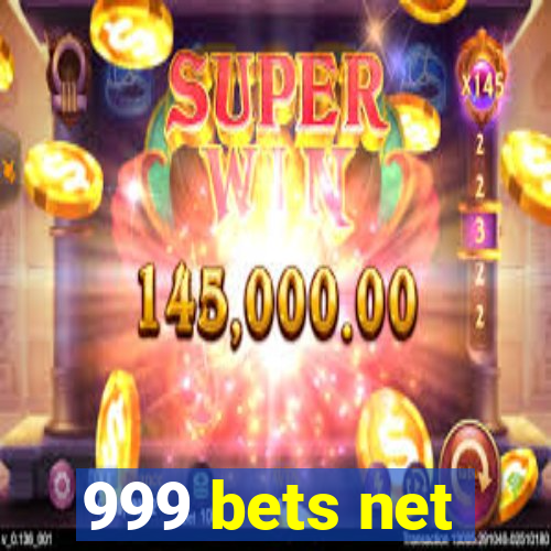 999 bets net